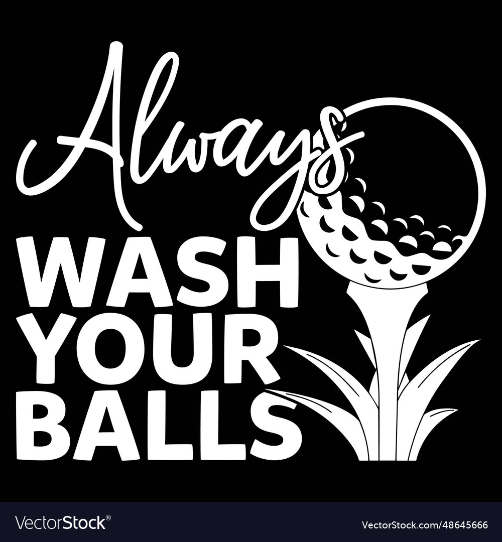 Always Wash Your Balls Royalty Free Vector Image