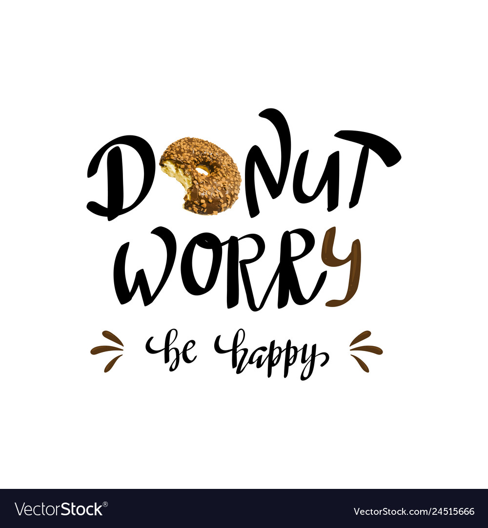 Donut Worry Be Happy Hand Written Lettering Vector Image