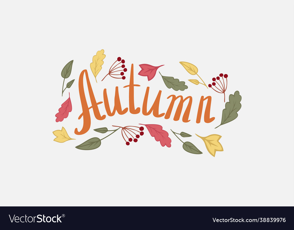 Hand Written Lettering Autumn With Autumn Leaves Vector Image