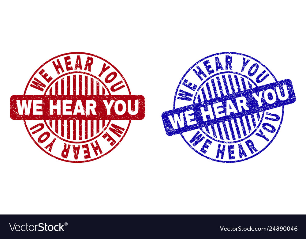 Grunge we hear you textured round stamp seals Vector Image