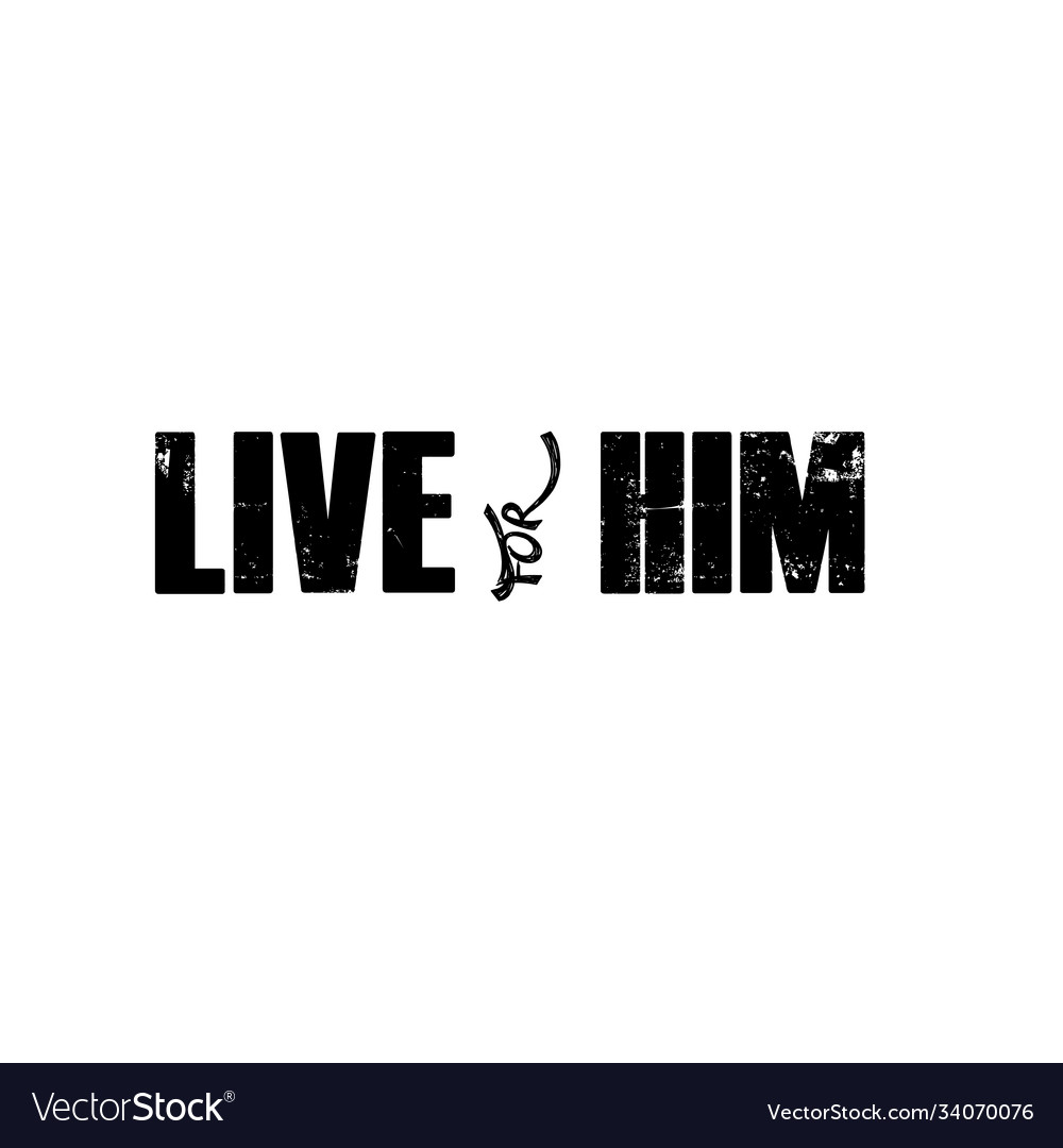 Live for him christian motivational quote design Vector Image