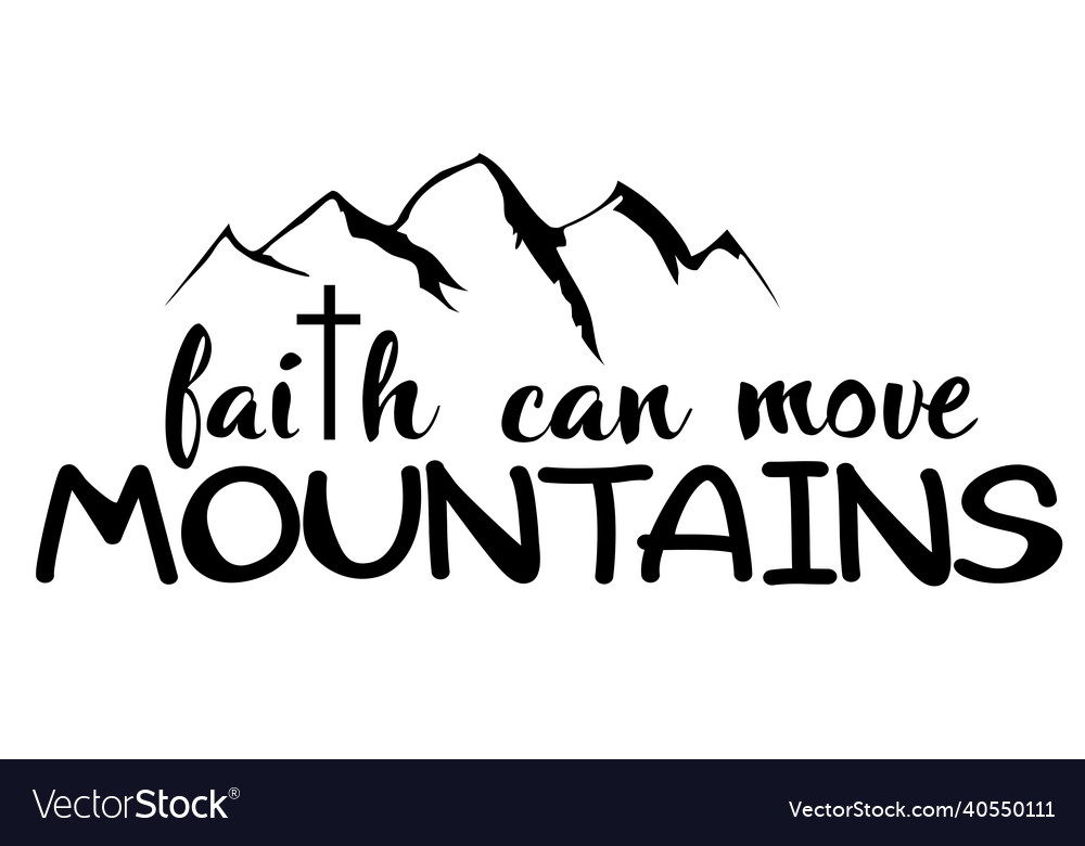 Faith can move mountains Royalty Free Vector Image