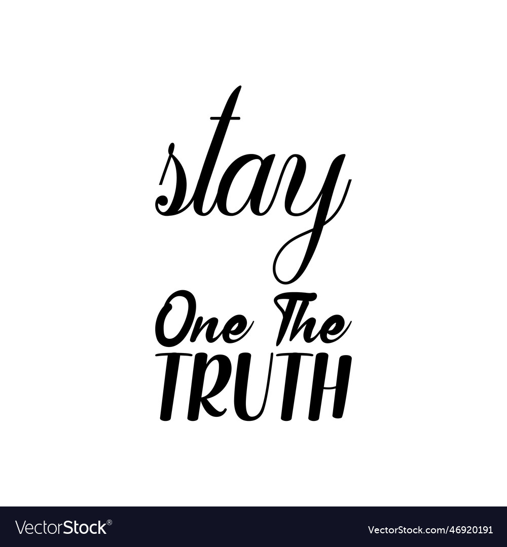 Stay one the truth black letter quote Royalty Free Vector