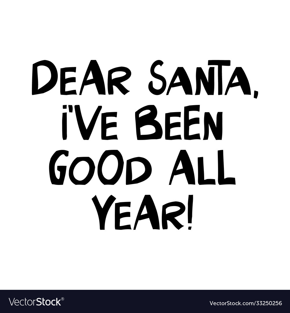 Dear santa ive been good all year