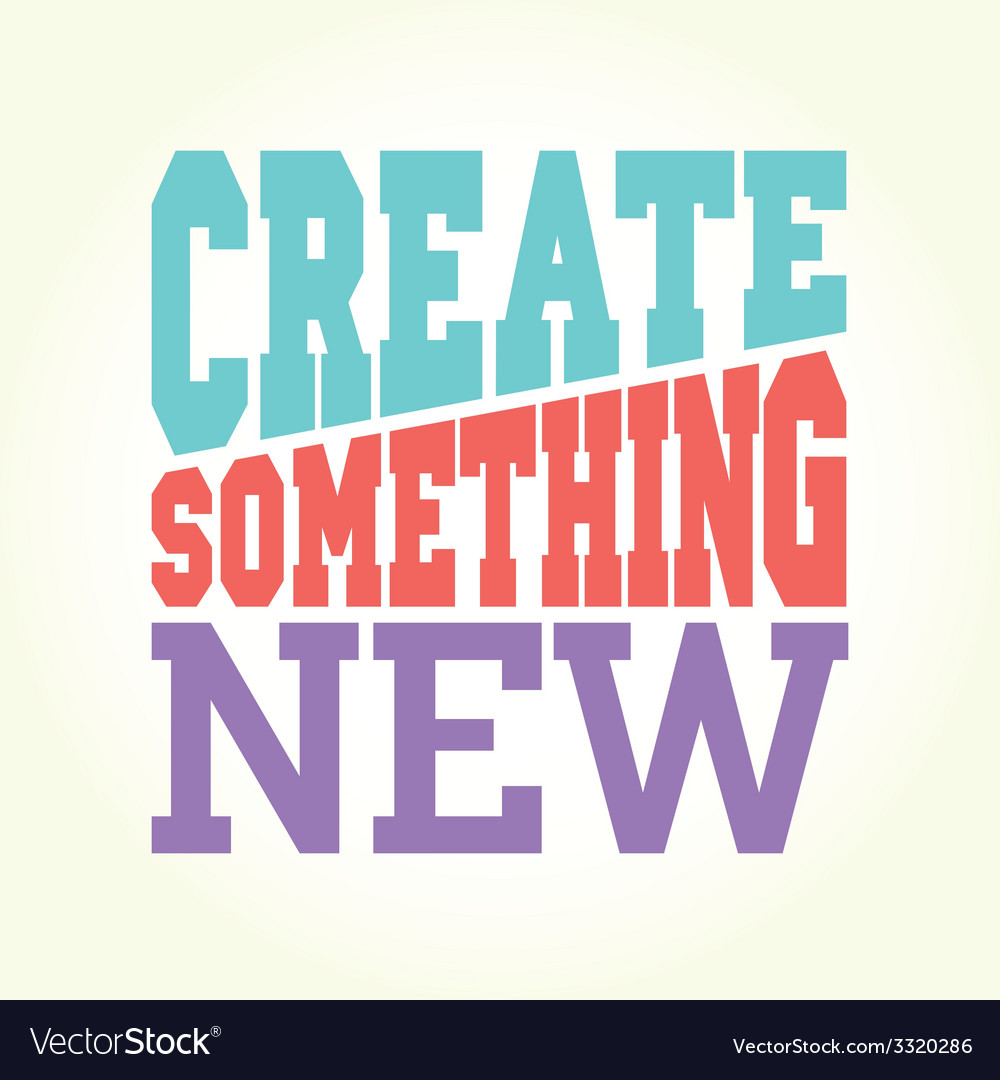 Create Something New Royalty Free Vector Image