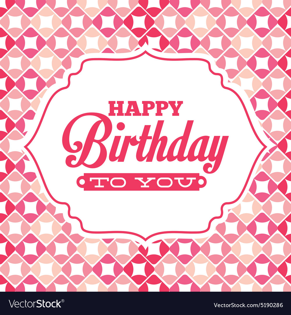 Happy birthday Royalty Free Vector Image - VectorStock