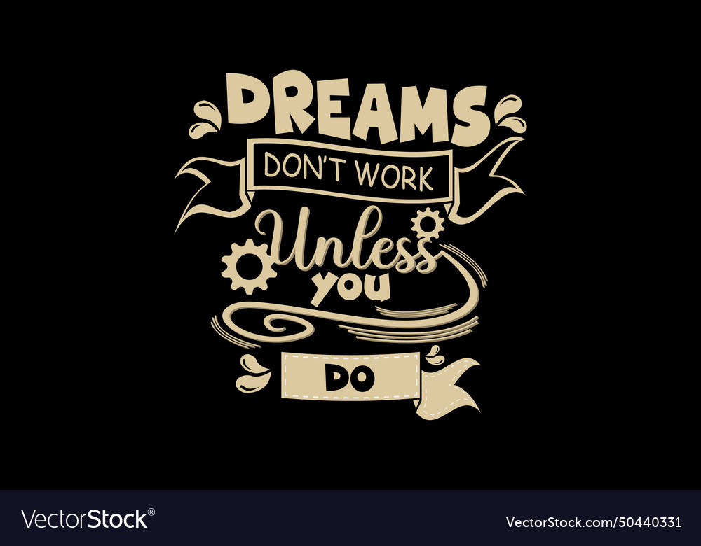 Dream dont work unless you do design Royalty Free Vector