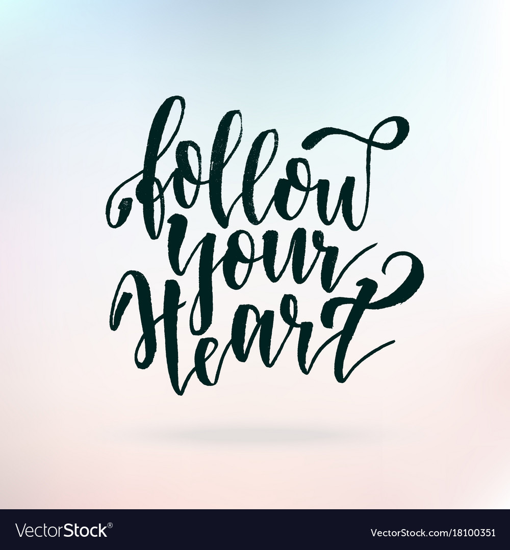 Featured image of post Follow Your Heart Quotes Images / #follow my heart #follow your heart #heart #heart quotes #listen to your heart #i do what i want #do what you want #do what makes you happy #love follow your heart and chase your dreams until you catch them.