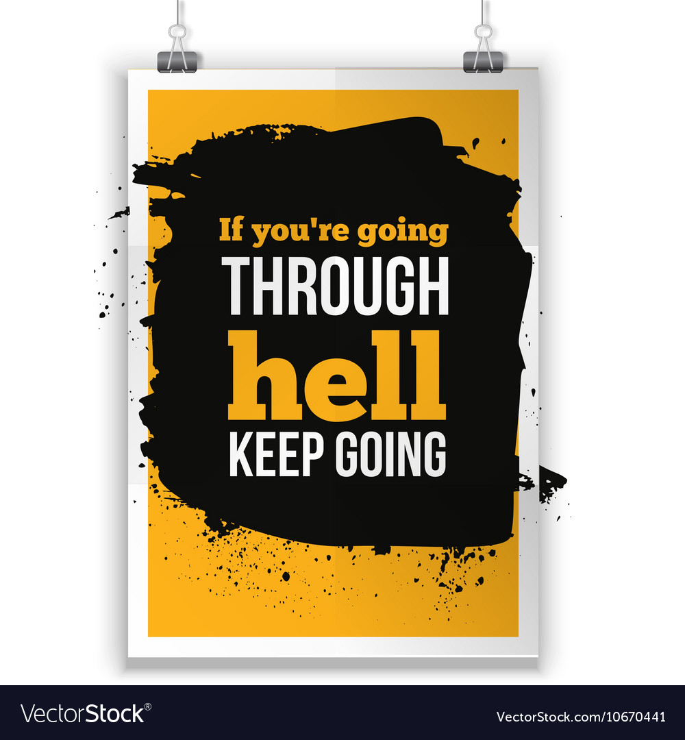 if-you-are-going-through-hell-keep-going-vector-image