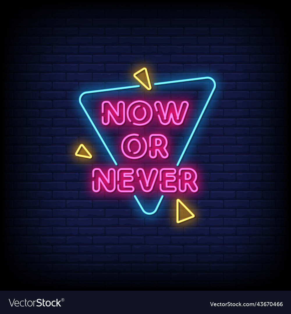 Neon sign now or never with brick wall background Vector Image