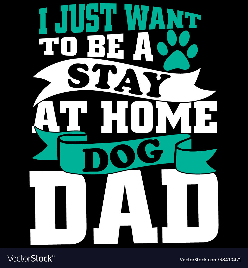 I just want to be a stay at home dog dad