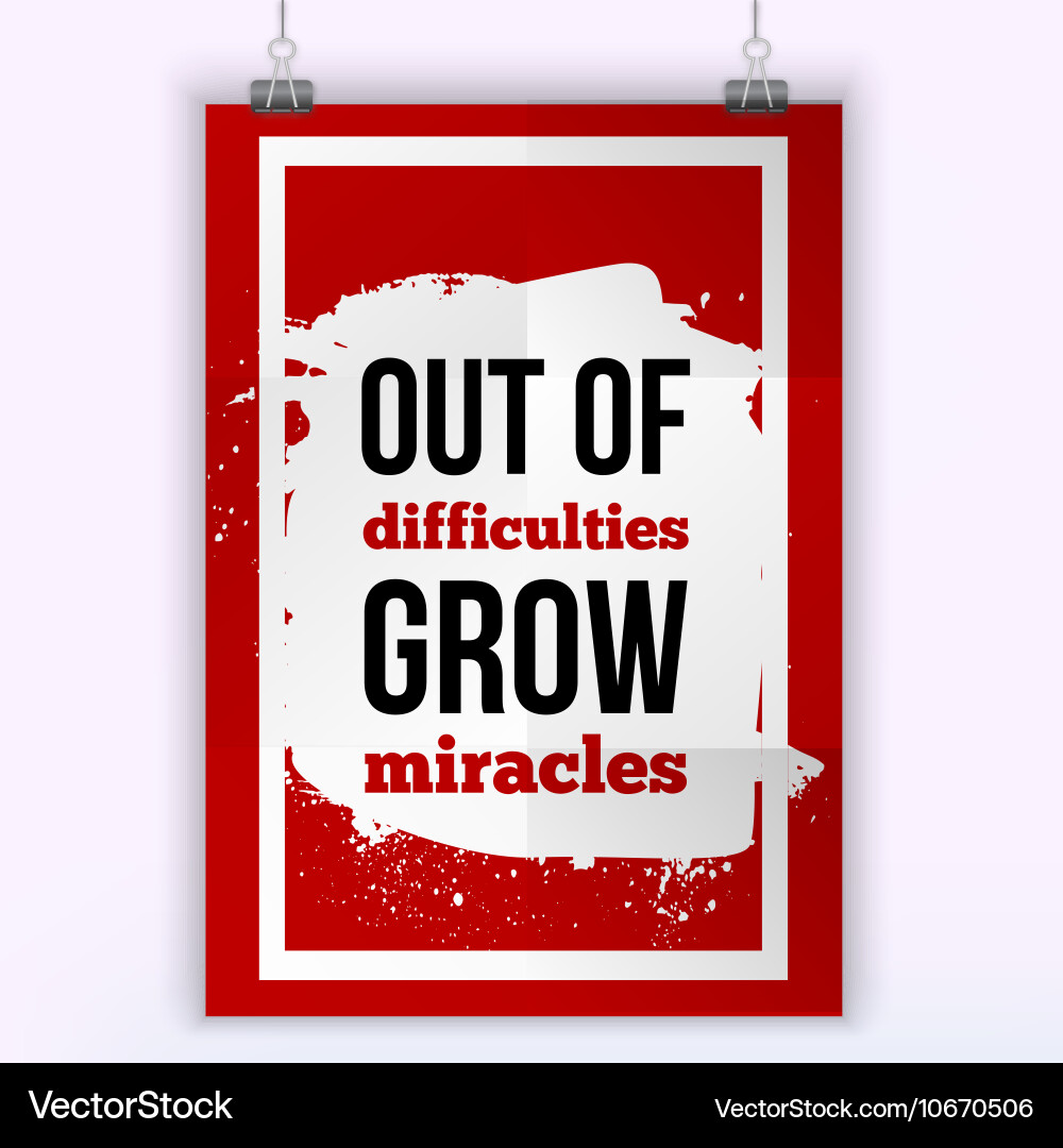 Out Of Difficulties Grow Miracles Out Of Difficulties Grow Miracles Simple Vector Image