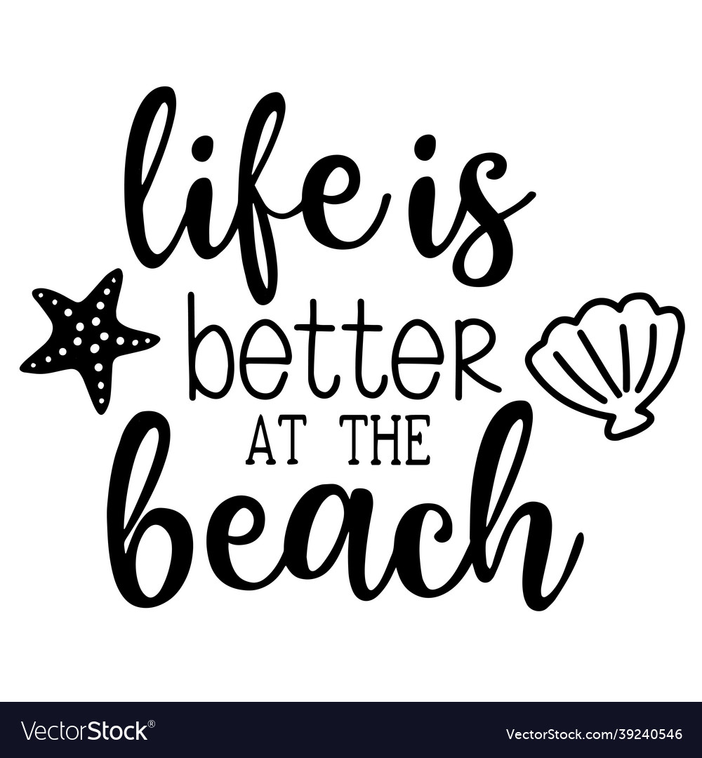 Life Is Better At The Beach Inspirational Quotes Vector Image