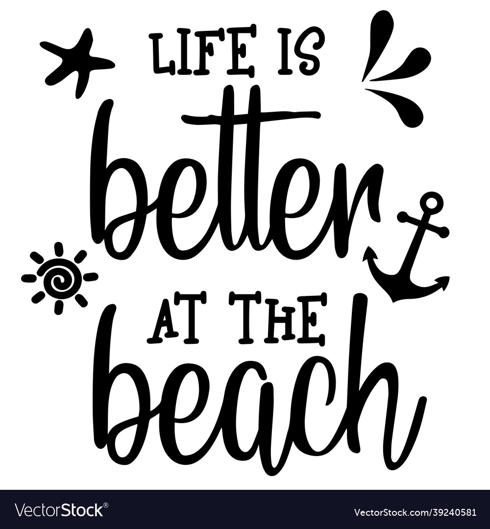 Life is better at the beach inspirational quotes Vector Image