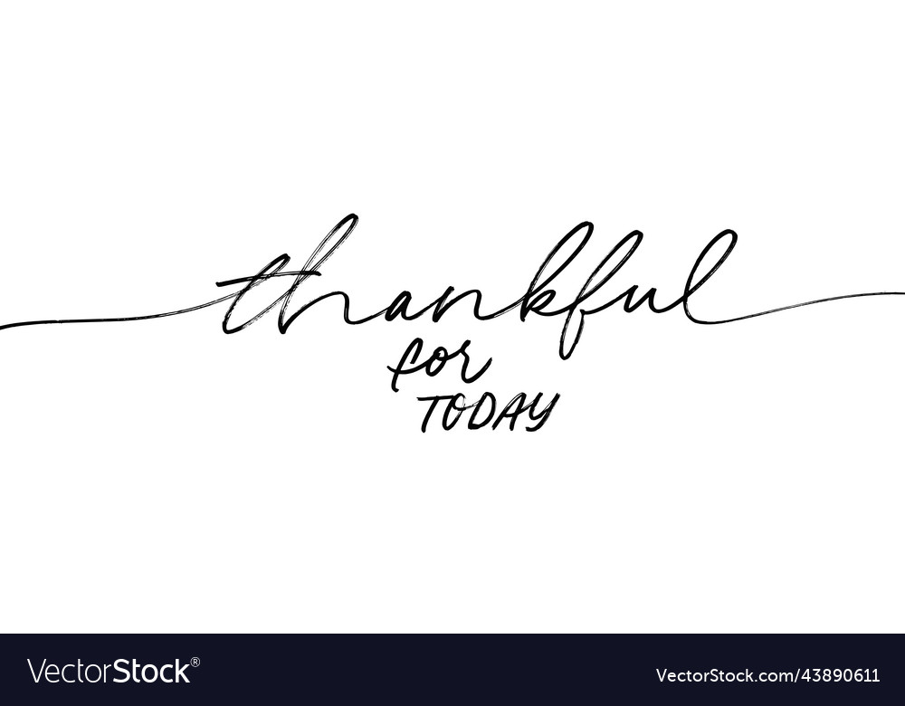 Thankful for today hand drawn calligraphy Vector Image