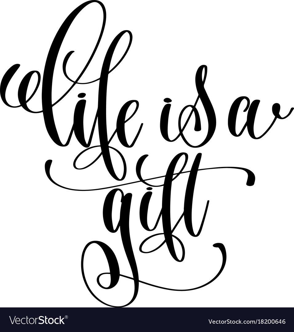 Life is a gift hand written lettering positive Vector Image