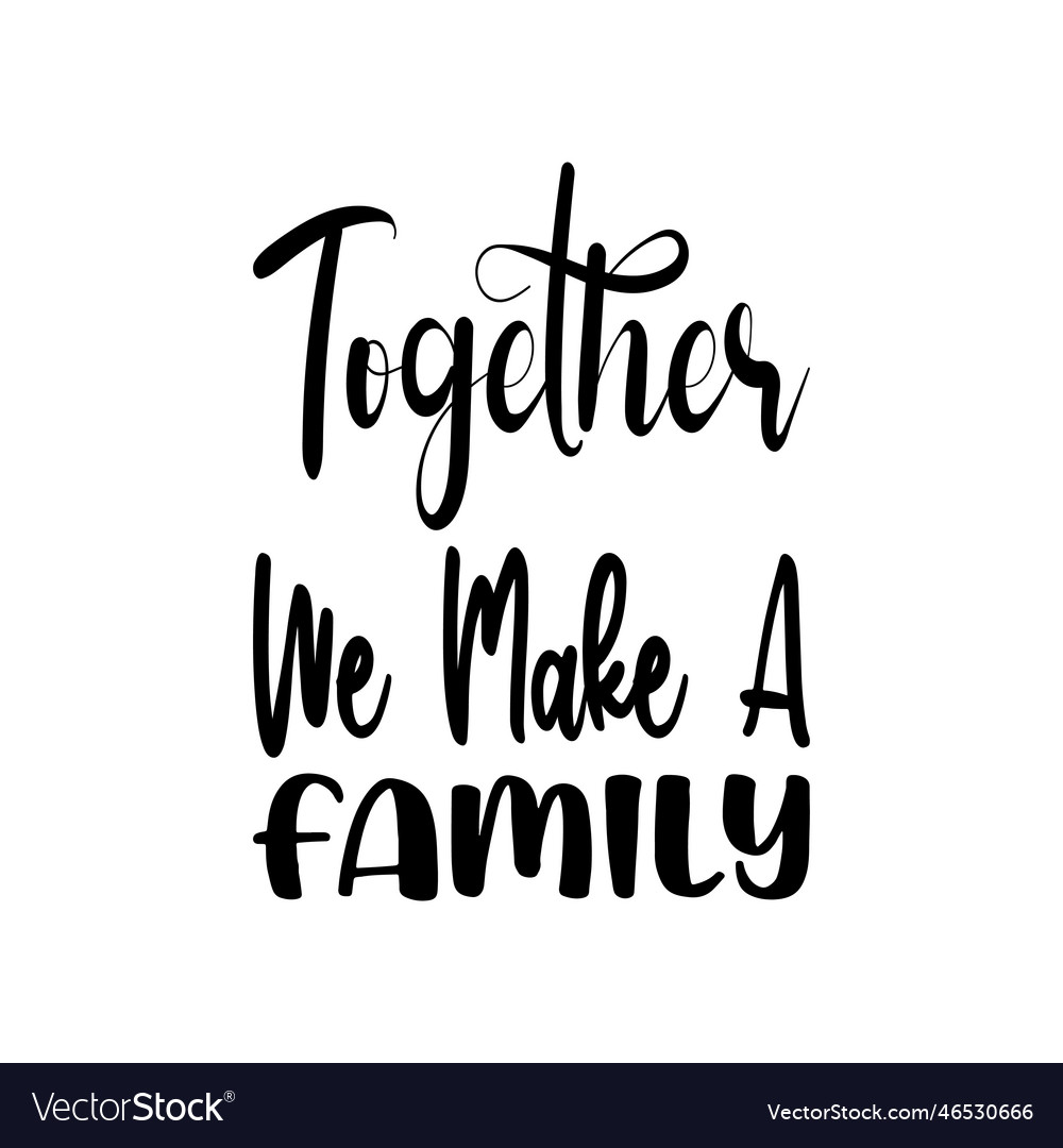 Together we make a family letter quote Royalty Free Vector