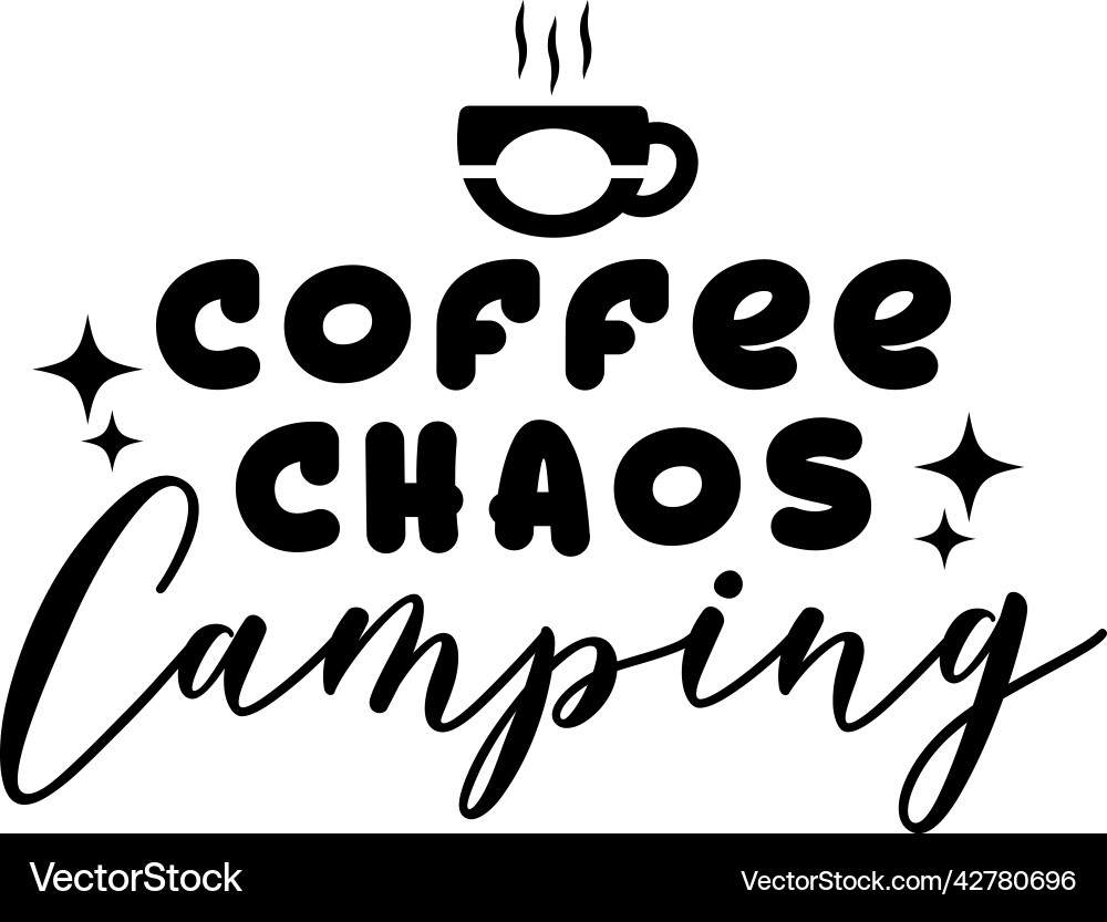 Coffee chaos camping camping lettering quote Vector Image