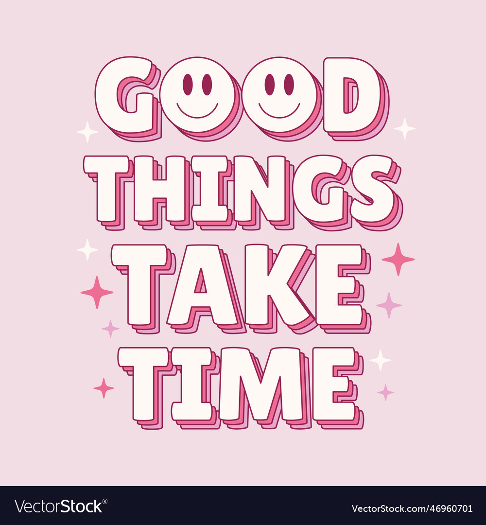 Good things take time quote in y2k retro style Vector Image