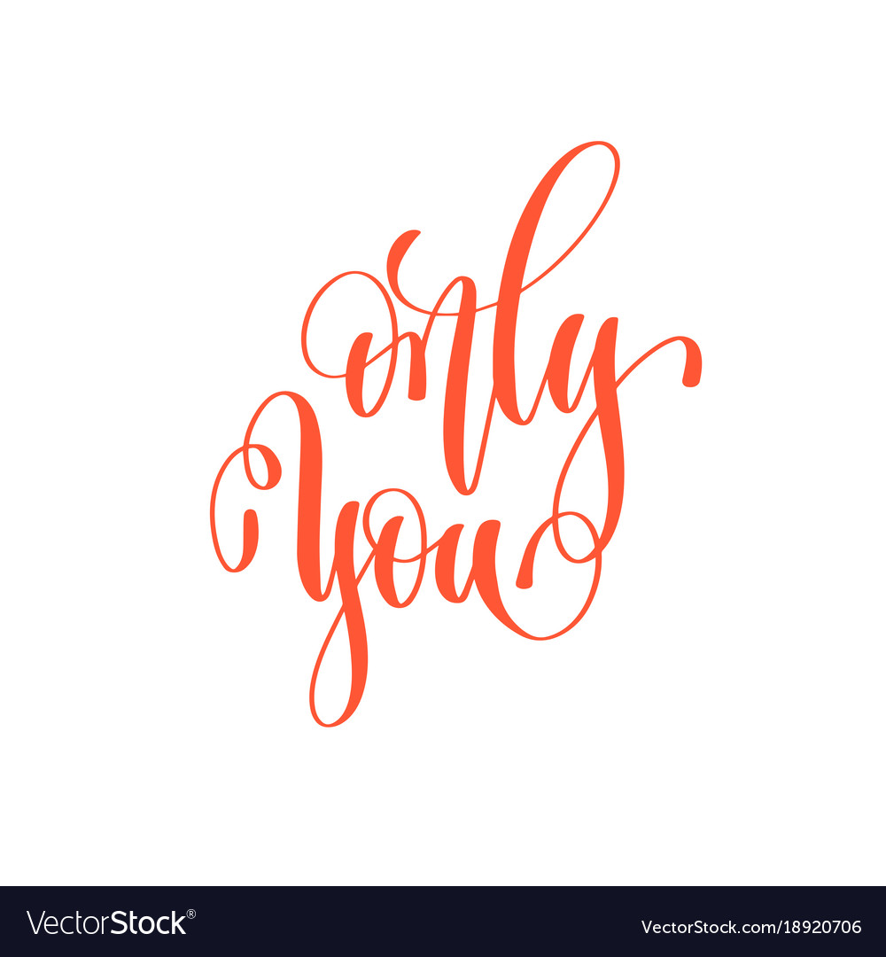 Only you - hand lettering love quote to valentines