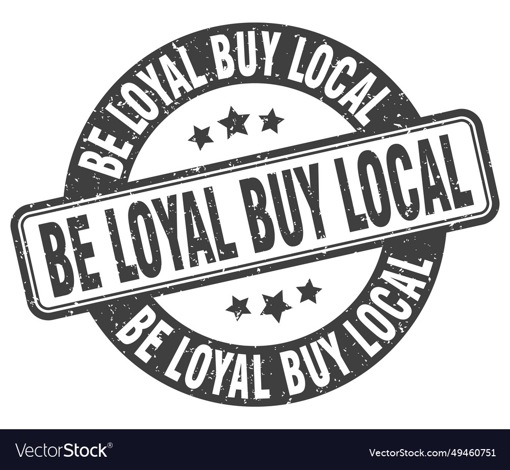 Be loyal buy local stamp label Royalty Free Vector Image