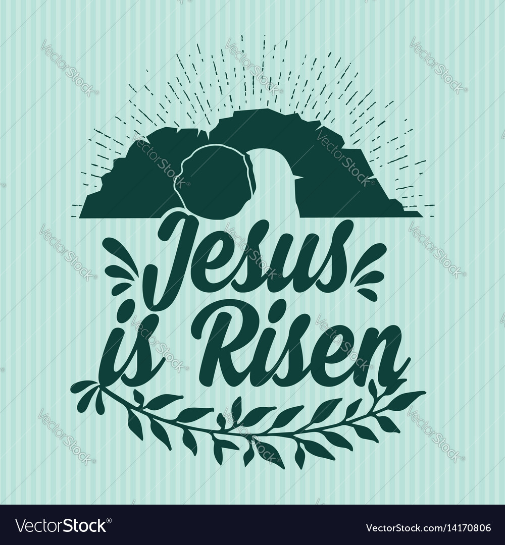 Jesus is risen Royalty Free Vector Image - VectorStock