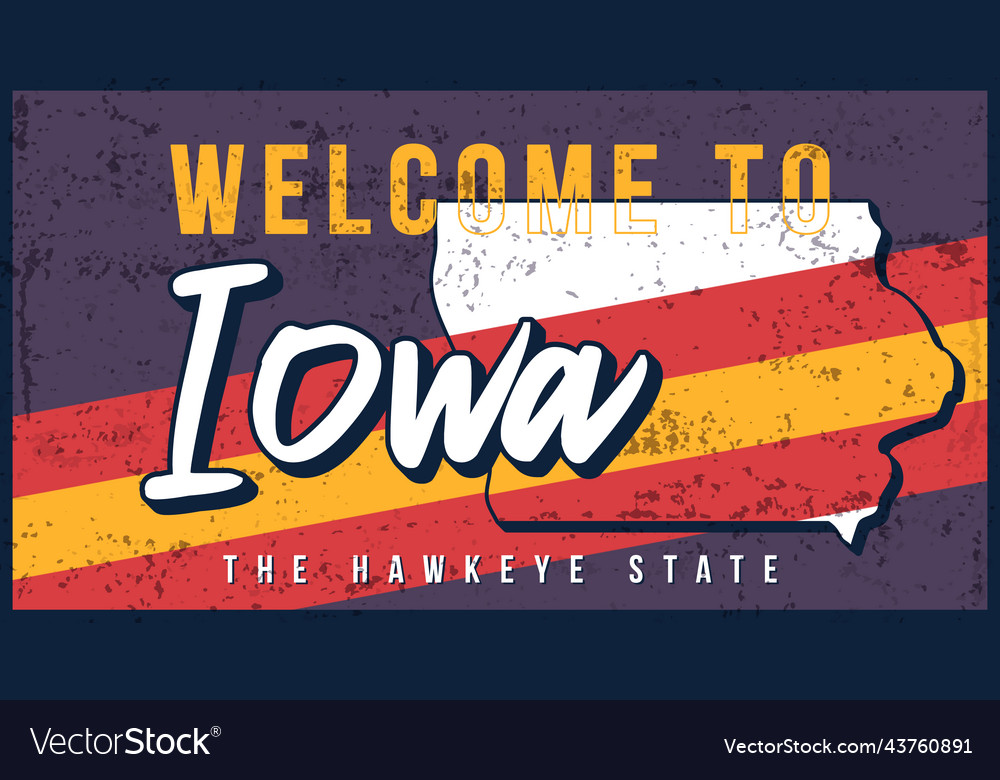 Welcome to iowa vintage rusty metal sign state Vector Image