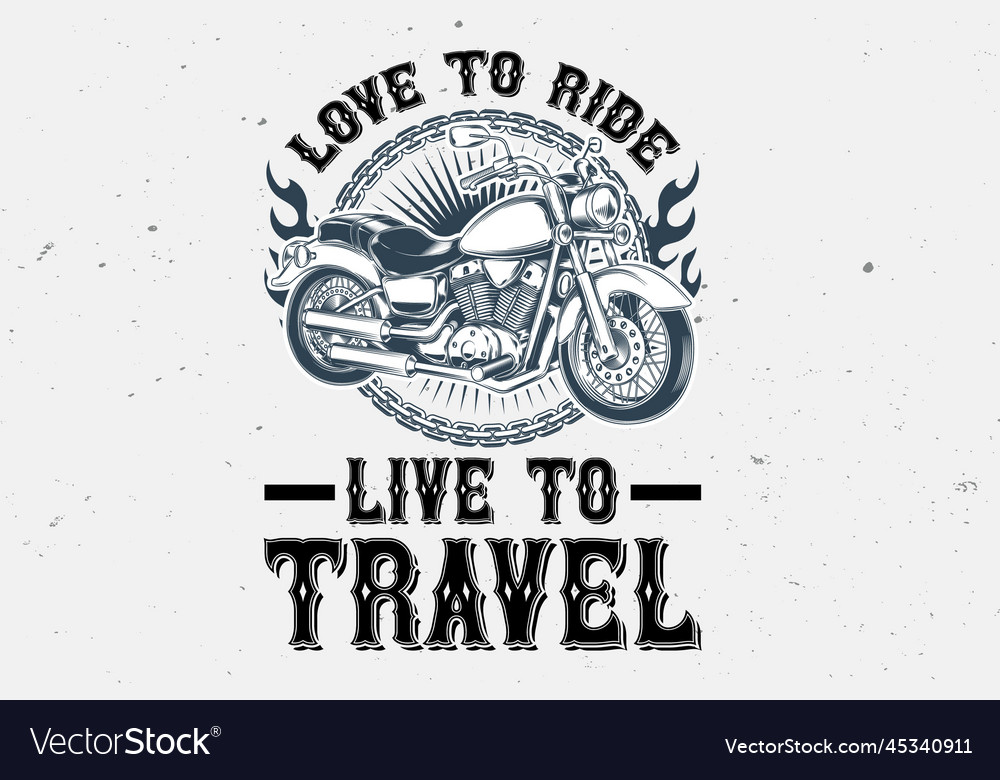 Love to ride live to travel Royalty Free Vector Image