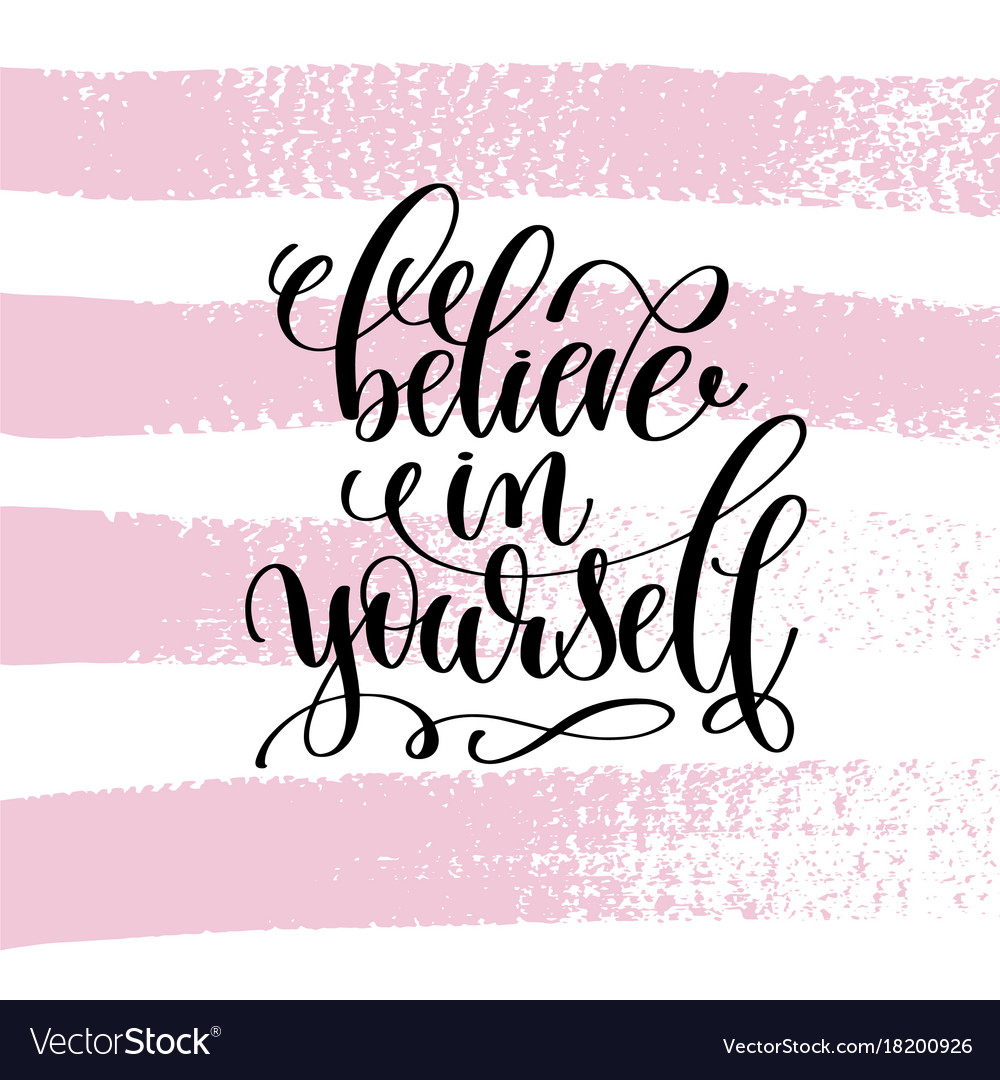 Believe in yourself hand written lettering Vector Image