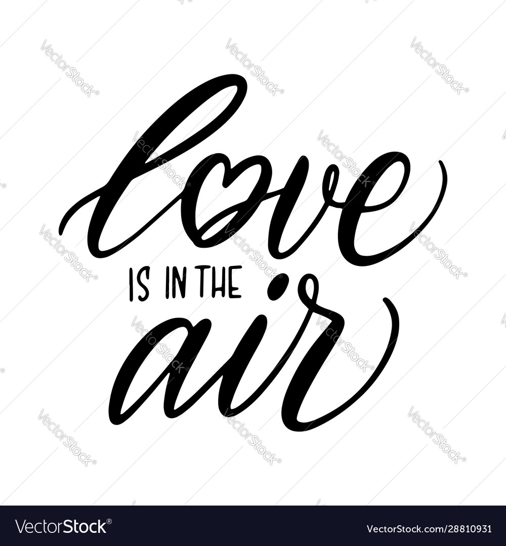 Hand lettering quote love is in air Royalty Free Vector