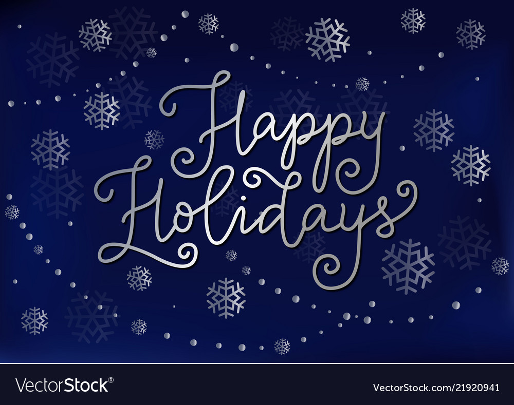 Happy holidays in silver on dark blue with snow Vector Image