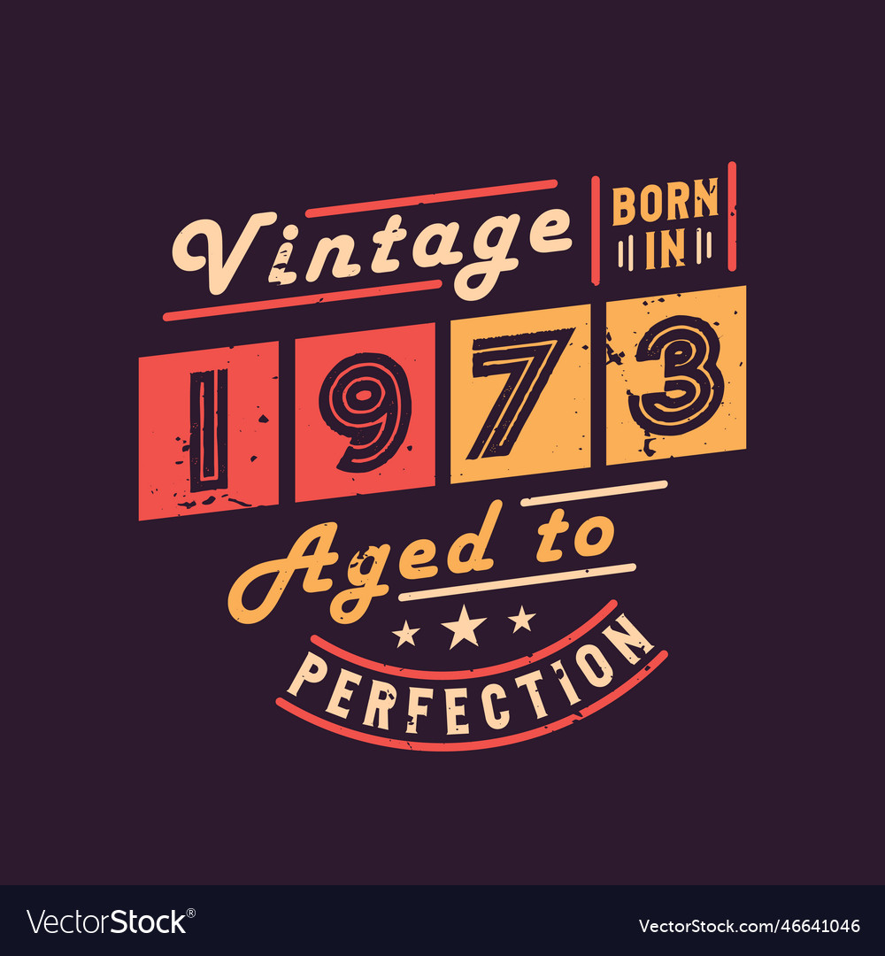 Vintage born in 1973 aged to perfection Royalty Free Vector