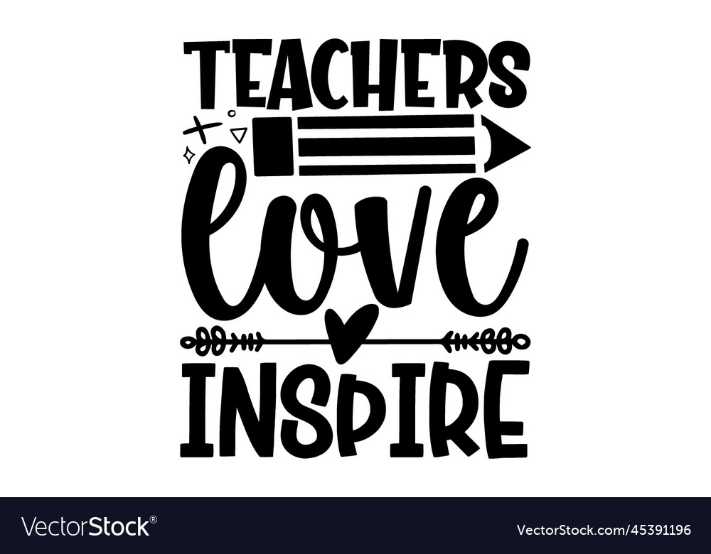 Teachers love inspire Royalty Free Vector Image