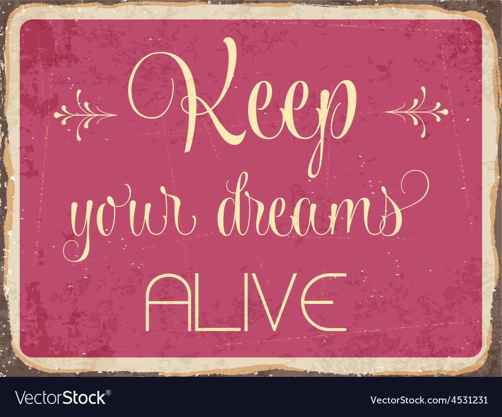 Retro metal sign keep your dreams alive Royalty Free Vector