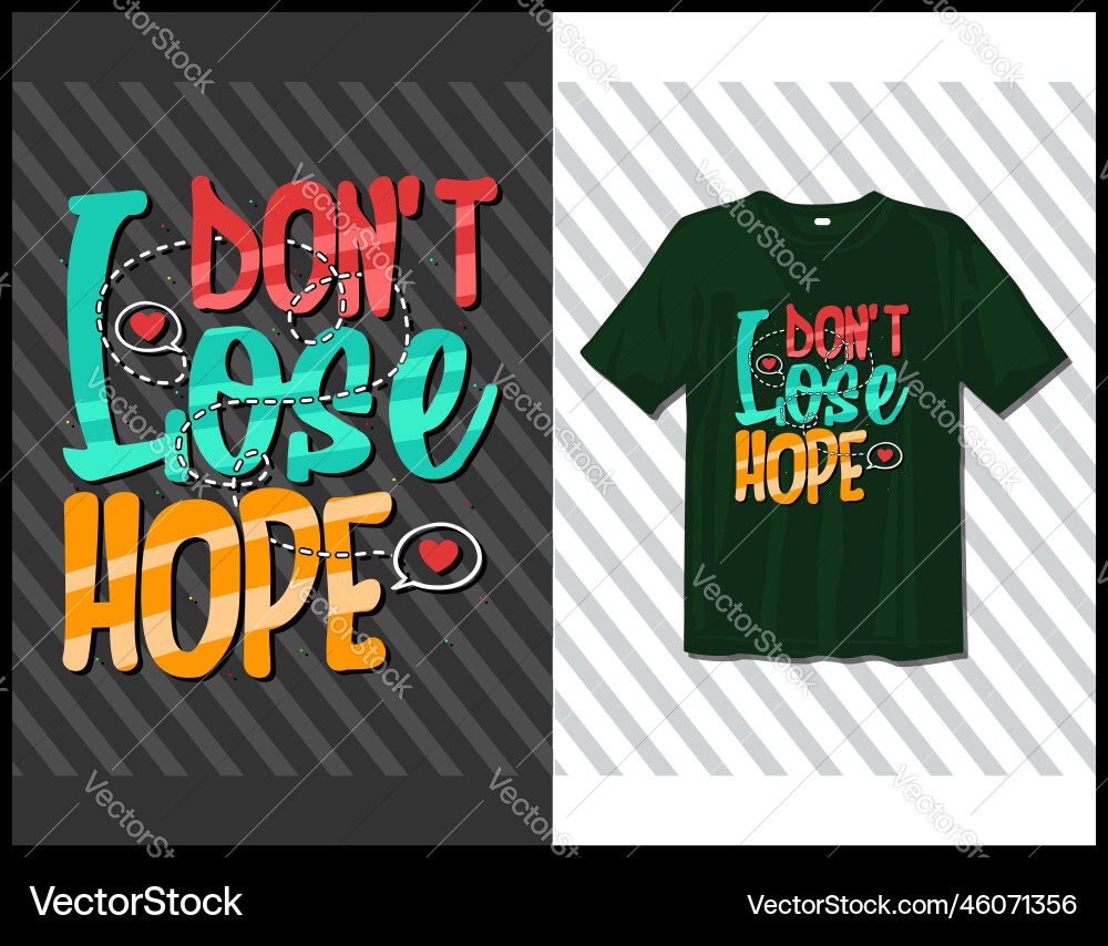 Dont lose hope quotes typography t shirt Vector Image