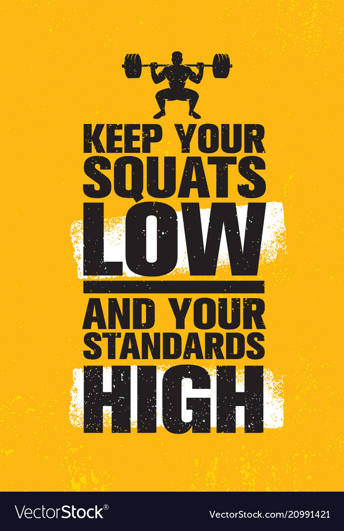 Keep your squats low and your standards high Vector Image