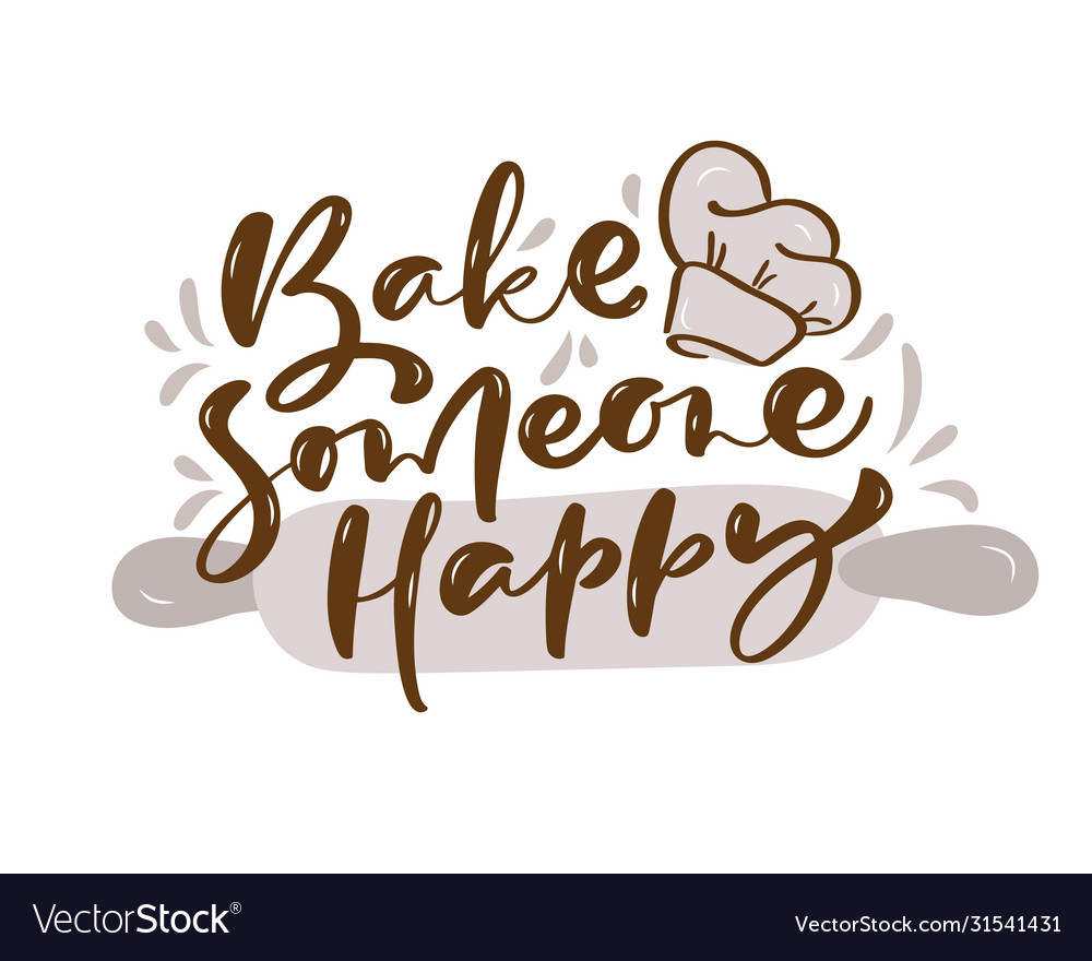 Bake Someone Happy Kitchen Text With Hand Vector Image