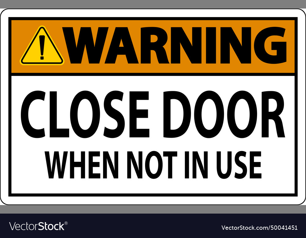 Warning sign close door when not in use Royalty Free Vector