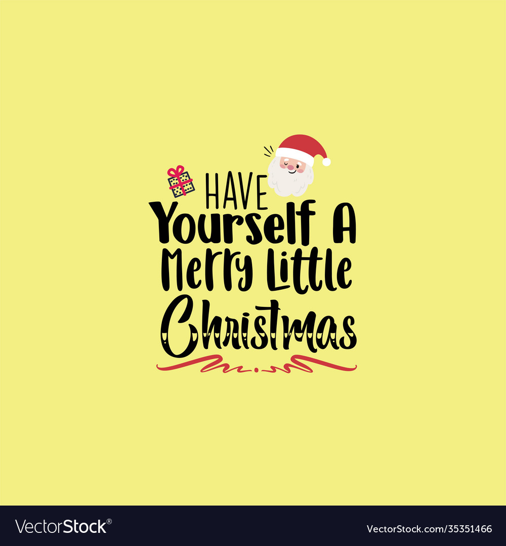 Have yourself a merry little christmas Royalty Free Vector