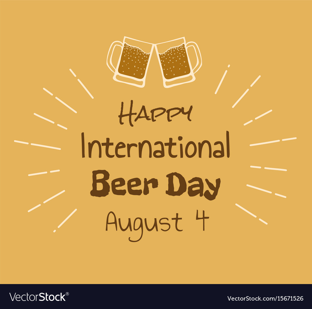 Happy international beer day Royalty Free Vector Image