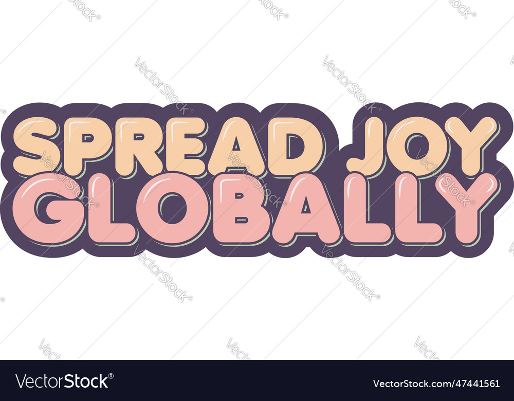Spread joy globally lettering design Royalty Free Vector