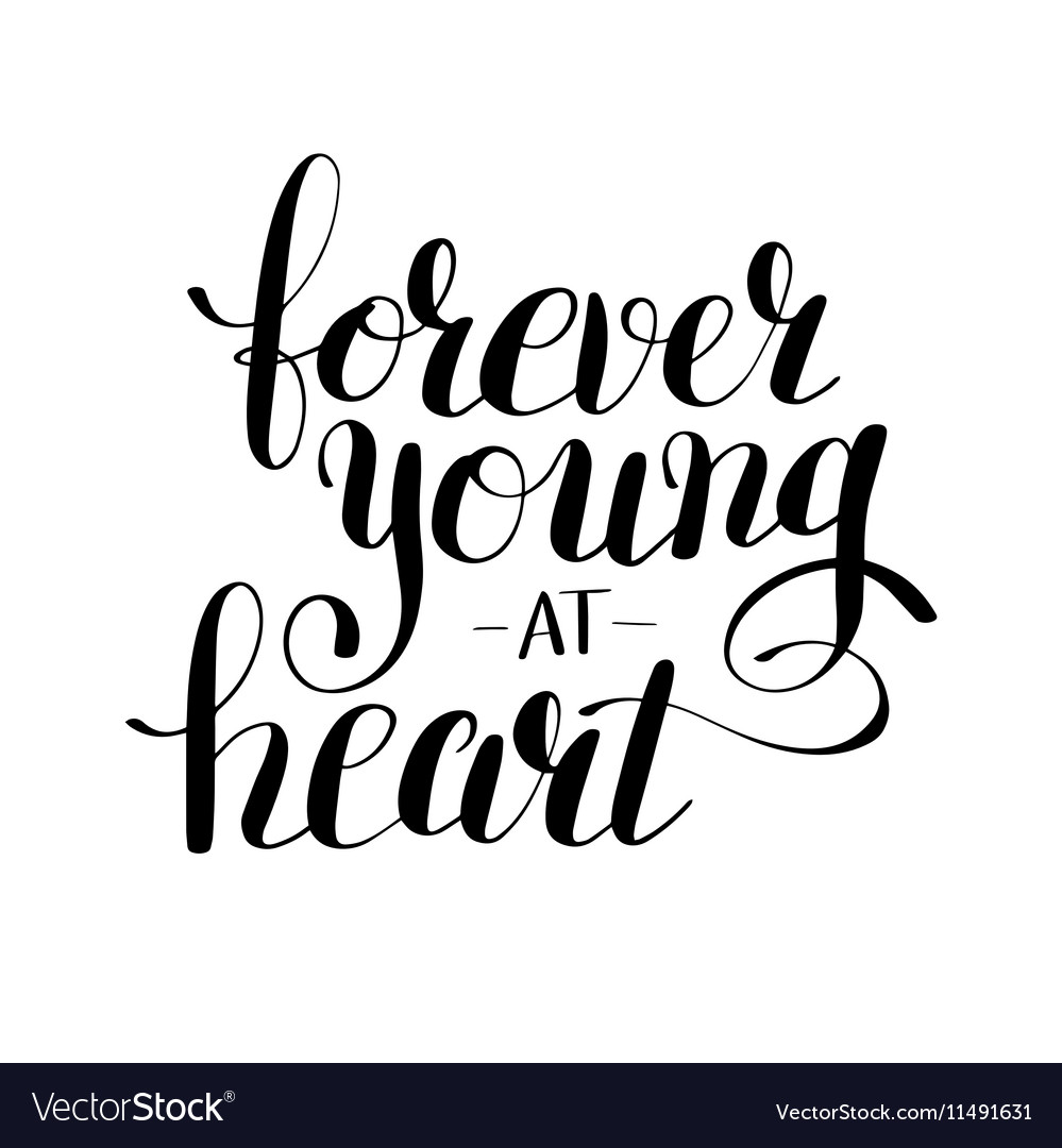 Forever Young At Heart Black And White Positive Vector Image