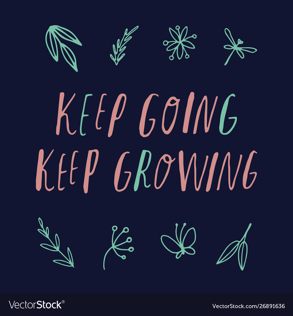 Keep going growing Royalty Free Vector Image VectorStock