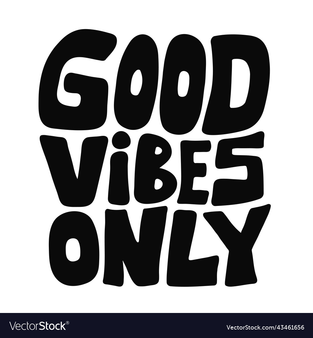 Good Vibes Only Quote Hand Drawn Cartoon Vector Image