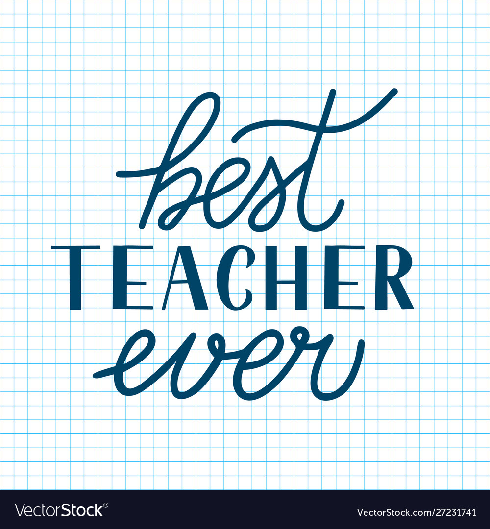 Best teacher ever calligraphy hand lettering Vector Image