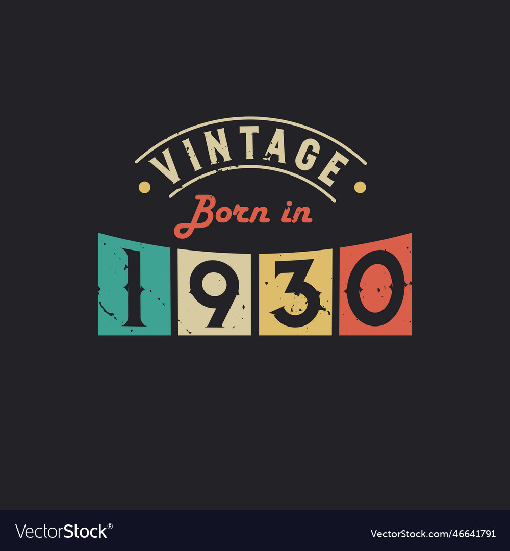 Vintage born in 1930 1930 retro birthday Vector Image