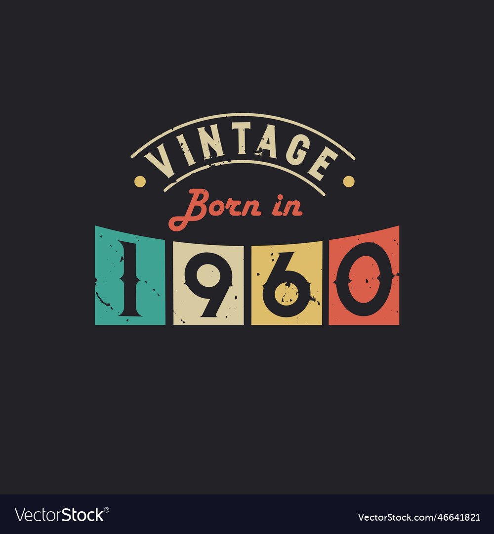 Vintage born in 1960 1960 retro birthday Vector Image