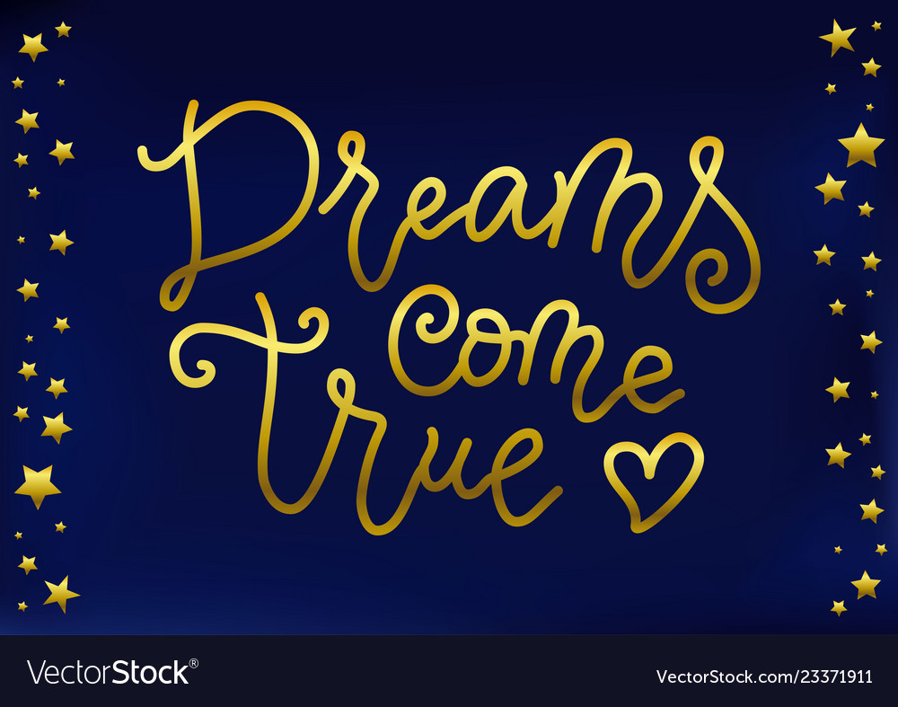 Modern calligraphy lettering of dreams come true Vector Image