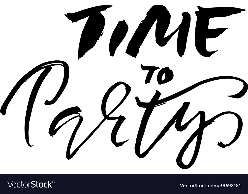 Time to party ink hand drawn lettering modern Vector Image