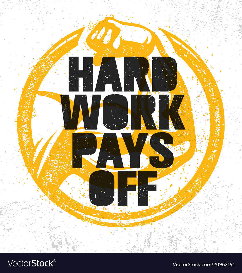 Hard Work Pays Off Inspiring Workout And Fitness Vector Image